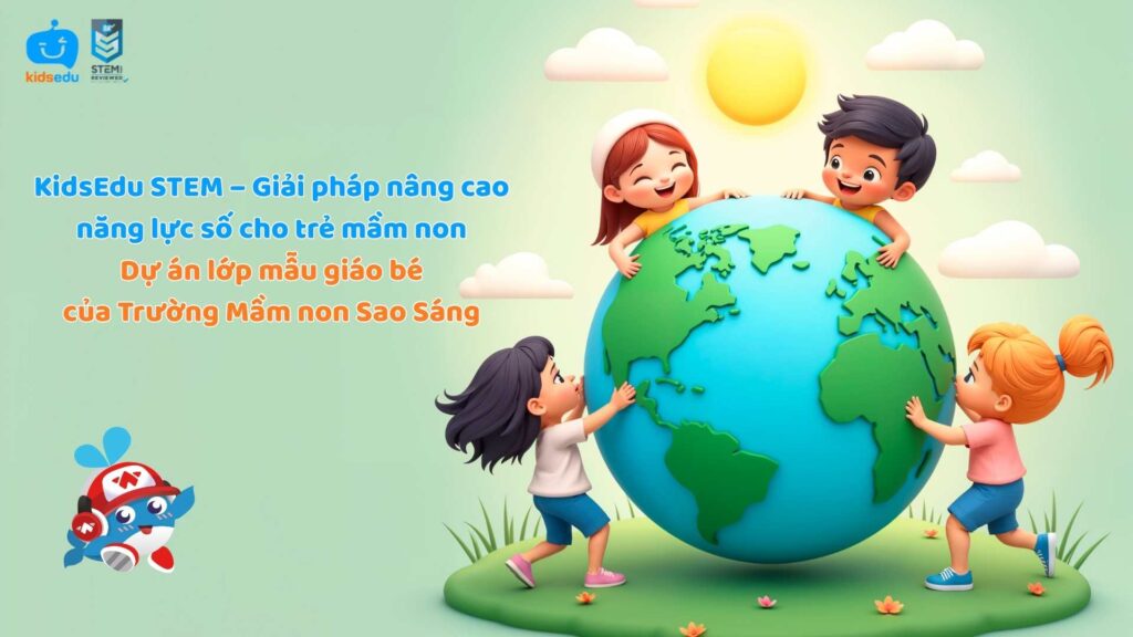 KidsEdu STEM – Giải pháp nâng cao năng lực số cho trẻ mầm non